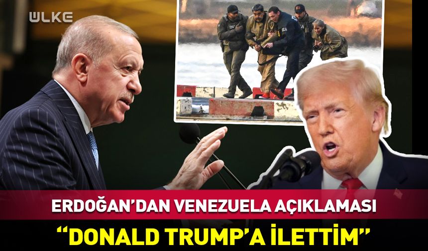 Erdoğan'dan Venezuela açıklaması: Trump'a ilettim!