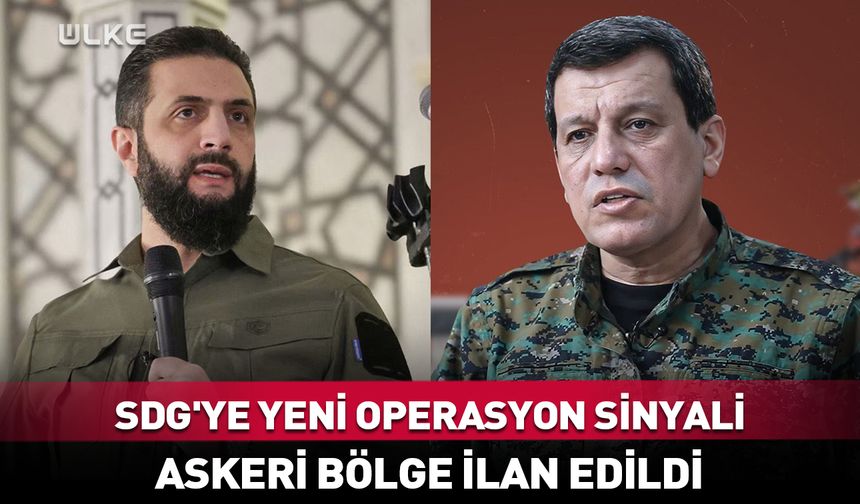 SDG'ye yeni operasyon sinyali! Askeri bölge ilan edildi