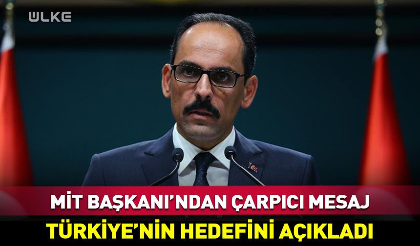 MİT Başkanı İbrahim Kalın'dan flaş mesaj