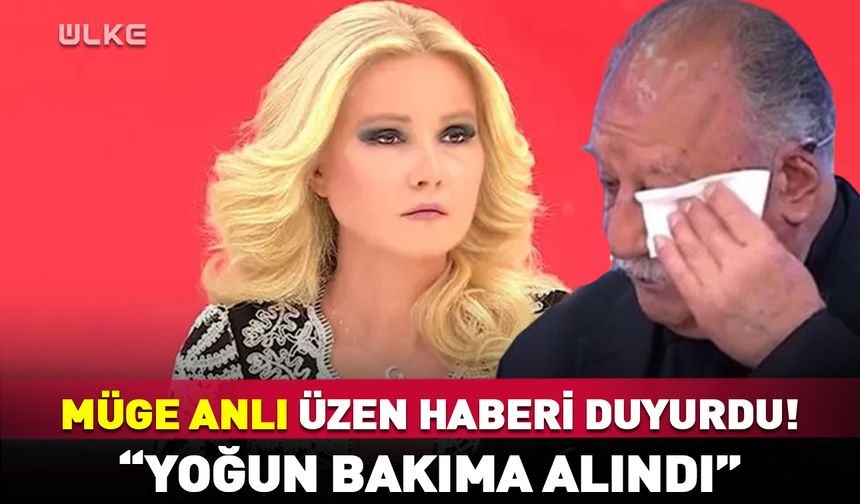 Müge Anlı üzen haberi duyurdu! "Yoğun bakıma alındı"