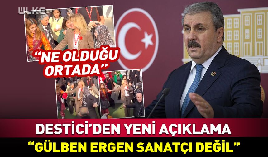 Mustafa Destici: Gülben Ergen sanatçı değil!