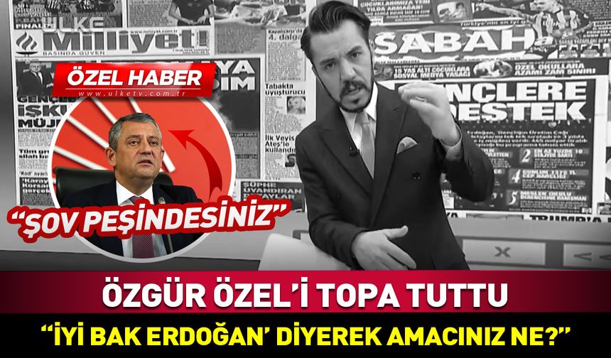 Özgür Özel'i topa tuttu: 'İyi bak Erdoğan’ diyerek amacınız ne?