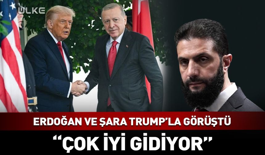 Erdoğan ve Şara'dan Trump ile kritik görüşme