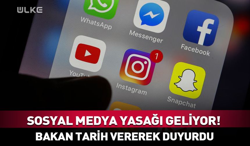 Sosyal medya yasağı geliyor! Bakan tarih vererek duyurdu