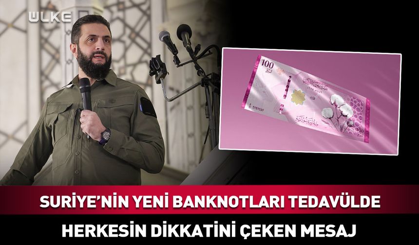 Suriye'nin yeni banknotlarında dikkat çeken mesaj