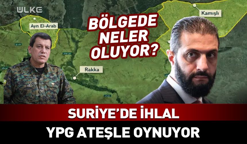 YPG ateşle oynuyor! Suriye’de yeni gelişme