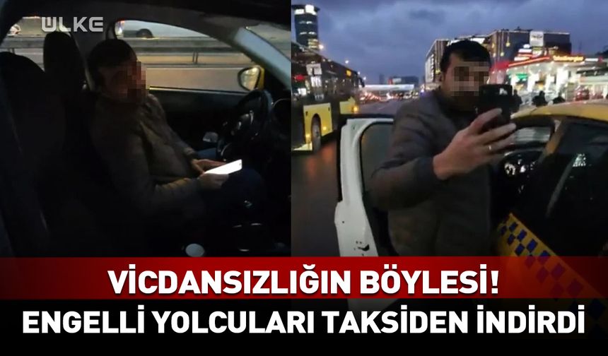 Vicdansızlığın böylesi! Engelli yolcuları taksiden indirdi
