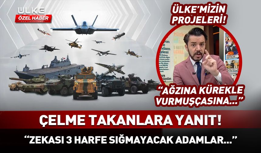 Ülke'mizin projelerine dil uzatanlara yanıt: "Zekası 3 harfe sığmayacak adamlar..."