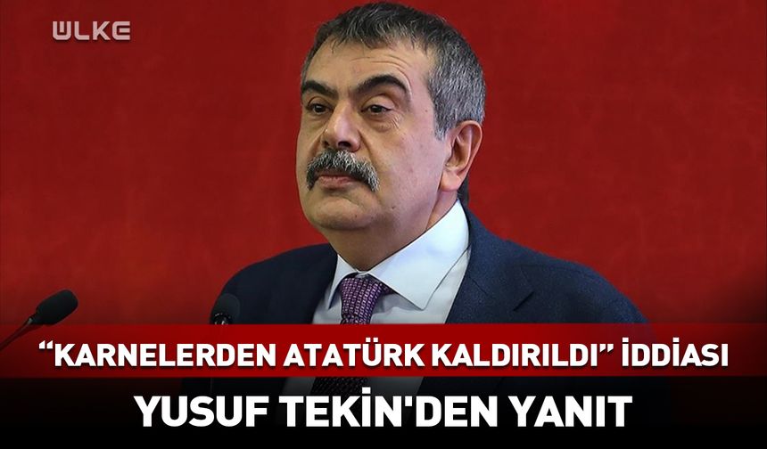Yusuf Tekin'den "karnelerden Atatürk kaldırıldı" iddiasına yanıt!