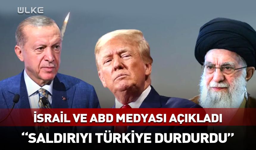 İsrail ve ABD açıkladı! “Saldırıyı Türkiye durdurdu”