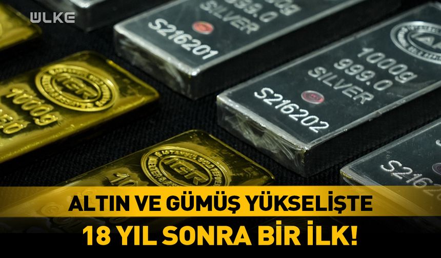 Altın ve gümüş tekrar yükselişte! 18 yıl sonra bir ilk…
