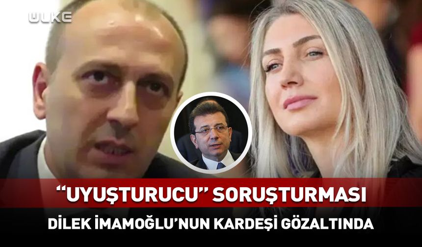 Dilek İmamoğlu’nun kardeşi Ali Kaya gözaltına alındı