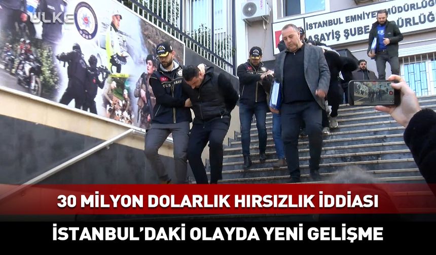 30 milyon dolarlık hırsızlık iddiasında yeni gelişme