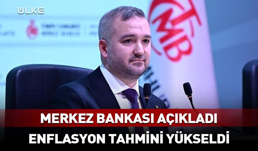 Merkez Bankası enflasyon tahminini yükseltti