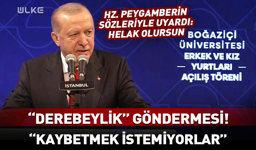 Erdoğan Hz. Peygamberin sözleriyle uyardı: "Helak olursun"