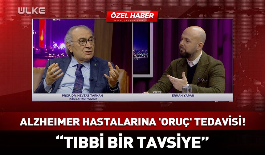 Alzheimer hastalarına 'oruç' tedavisi! "Tıbbi bir tavsiye"