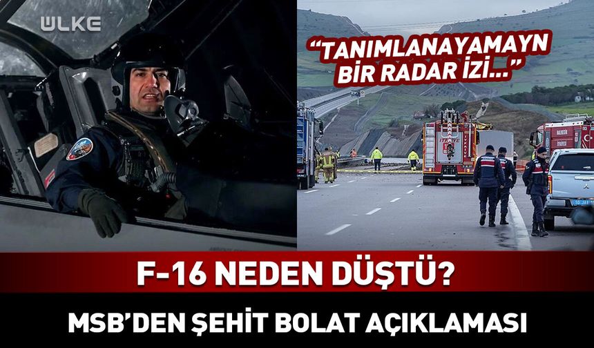 MSB'den düşen F-16 uçağı ve Binbaşı İbrahim Bolat açıklaması