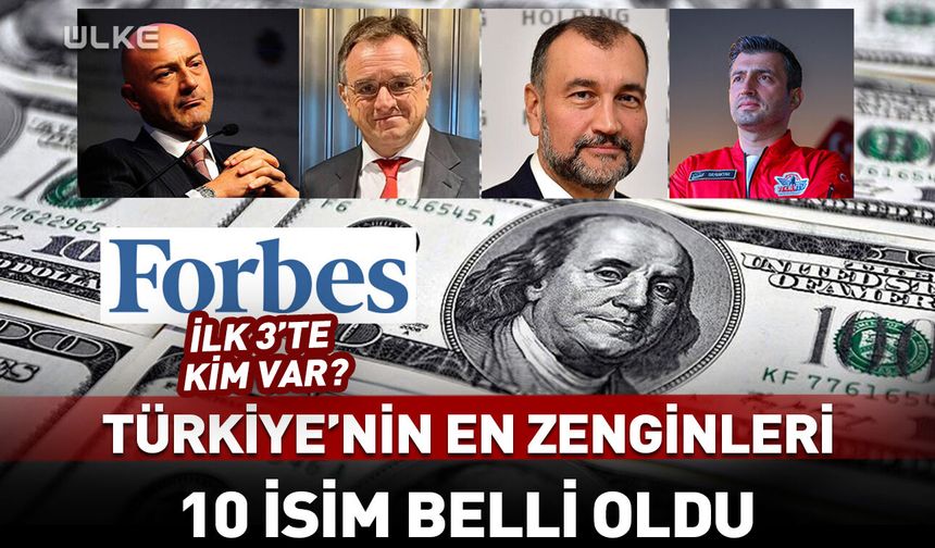 Türkiye'nin en zengin 10 ismi belli oldu