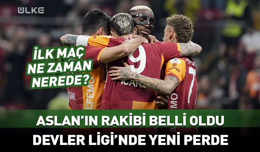Galatasaray'ın rakibi belli oldu