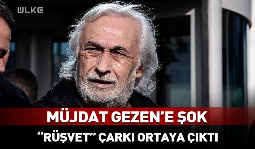 Müjdat Gezen'e şok! "Rüşvet" çarkı ortaya çıktı
