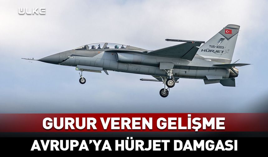 HÜRJET Avrupa'ya damgasını vuracak! Gurur veren adım