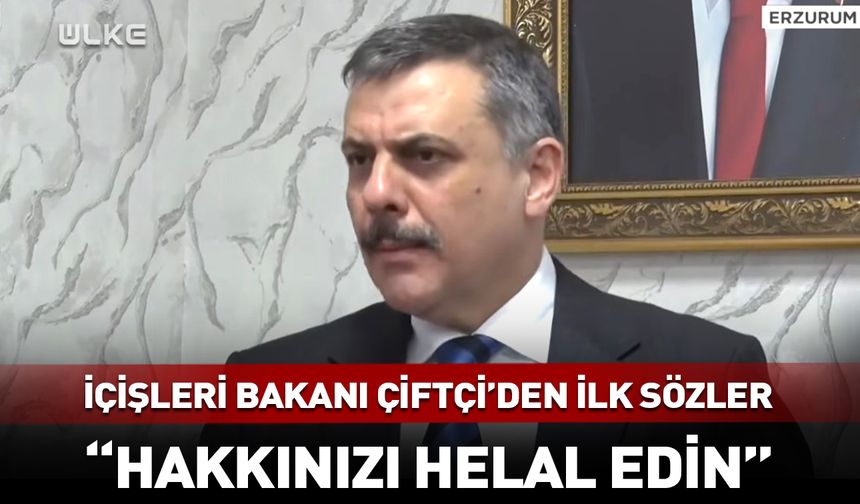 Yeni İçişleri Bakanı Mustafa Çiftçi'den ilk sözler