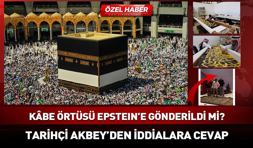Kâbe örtüsü Epstein'e gönderildi mi? Tarihçi Yusuf Akbey'den iddialara net cevap