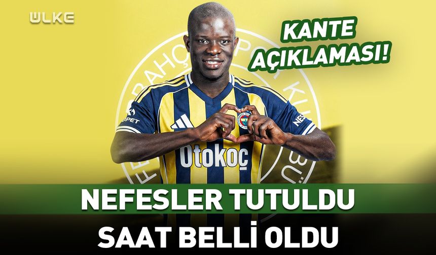 Fenerbahçe'den Kante açıklaması! Saat belli oldu