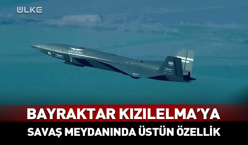 Bayraktar KIZILELMA'ya üstün özellik!