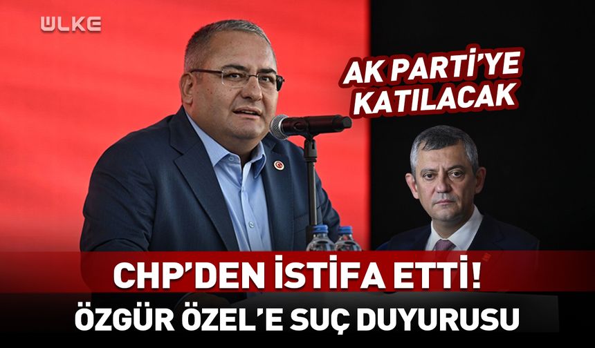 Mesut Özarslan CHP'den istifa etti! AK Parti'ye katılacak