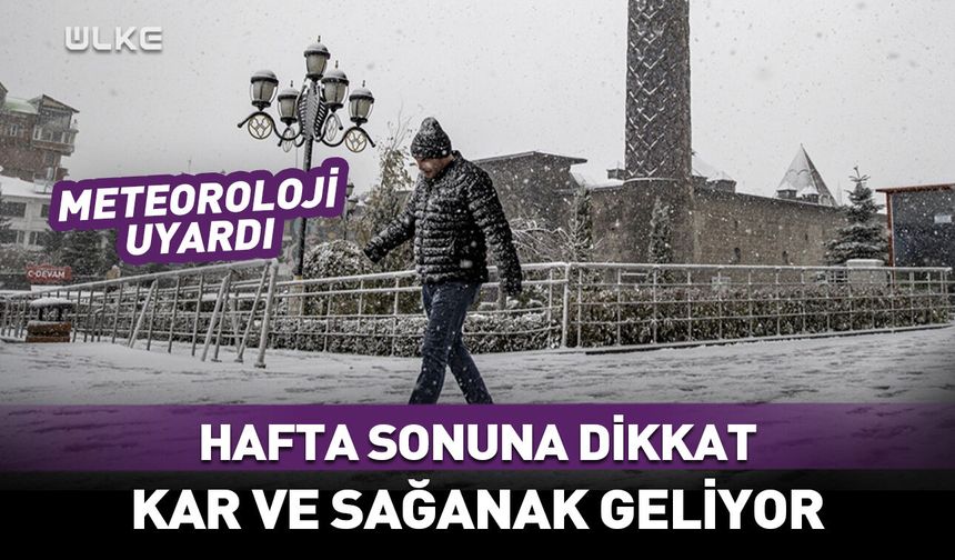 Hafta sonuna dikkat! Meteoroloji'den sağanak ve kar uyarısı