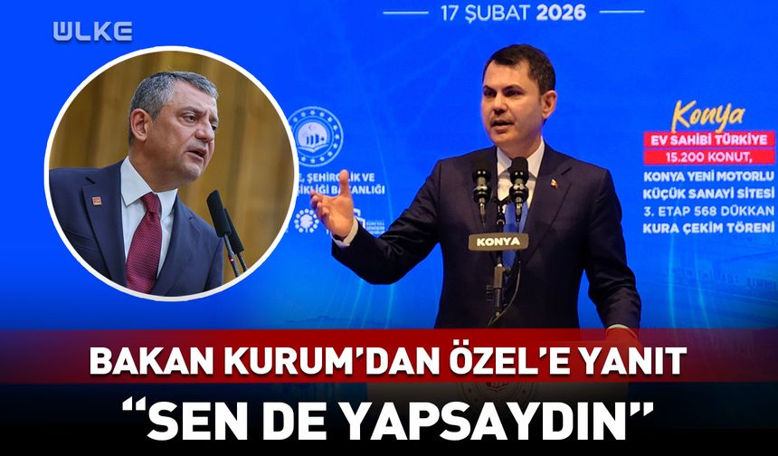 Bakan Murat Kurum'dan Özel'e: Sen de yapsaydın!