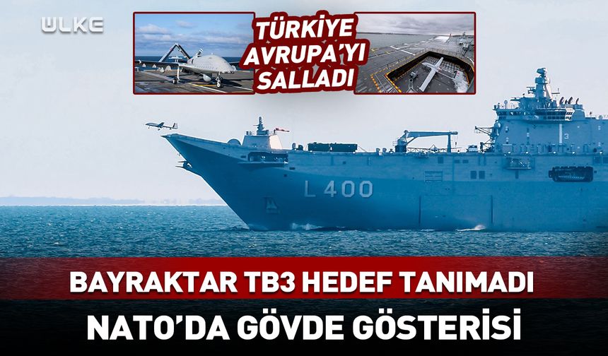 Bayraktar TB3 şov! NATO’da gövde gösterisi
