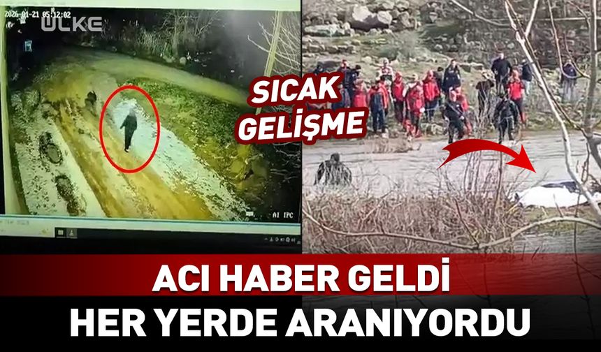Acı haber geldi! Her yerde aranıyordu