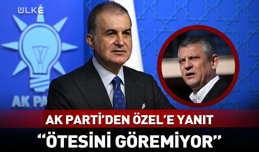 Çelik'ten Özel'in iftiralarına yanıt: Ötesini göremiyor