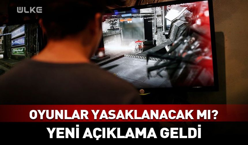 Oyunlar yasaklanacak mı? Bakan açıkladı