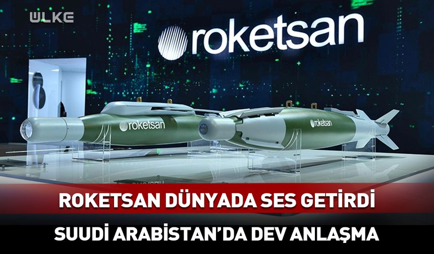 ROKETSAN'dan Suudi Arabistan'da dev anlaşma