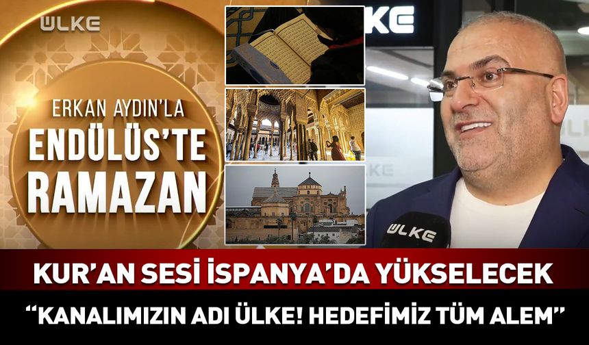 Erkan Aydın’la Endülüs’te Ramazan Ülke TV’de…