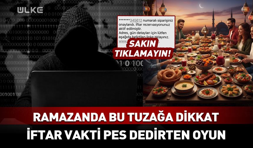 Ramazanda bu tuzağa dikkat! Dolandırıcıların iftar vakti pes dedirten oyunu