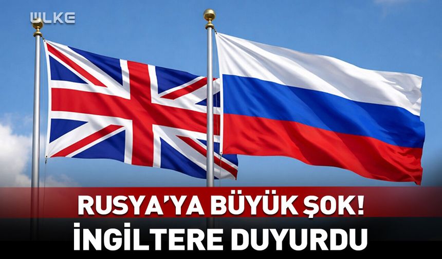 İngiltere'den Rusya'ya şok!