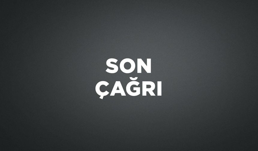 SON ÇAĞRI