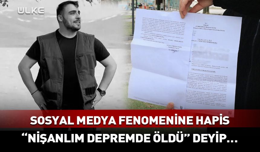 Sosyal medya fenomenine hapis! “Nişanlım depremde öldü” deyip…
