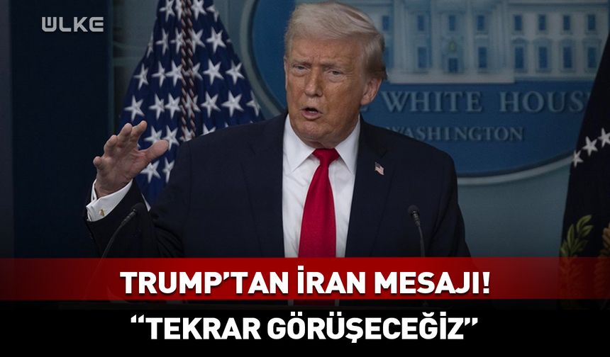 Trump'tan yeni İran mesajı!
