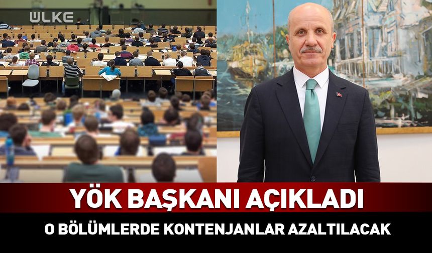 YÖK Başkanı: O bölümlerde kontenjanlar azaltılacak