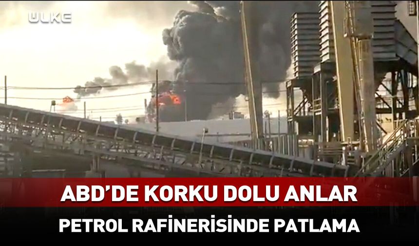 ABD'de petrol rafinerisinde patlama