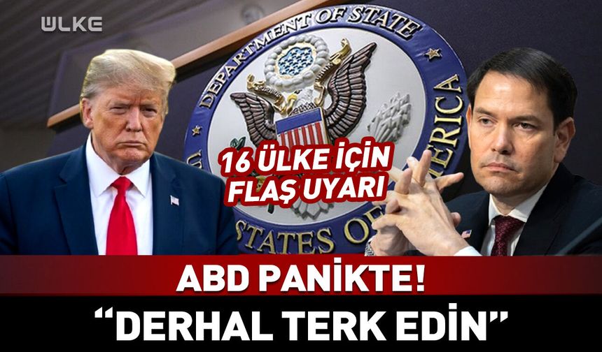 ABD'den 16 ülke için flaş uyarı: Derhal terk edin