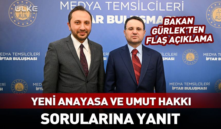 Bakan Gürlek'ten "yeni anayasa" ve "umut hakkı" açıklaması