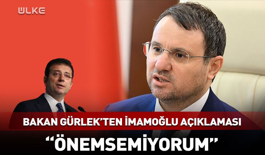 Bakan Gürlek’ten İmamoğlu açıklaması