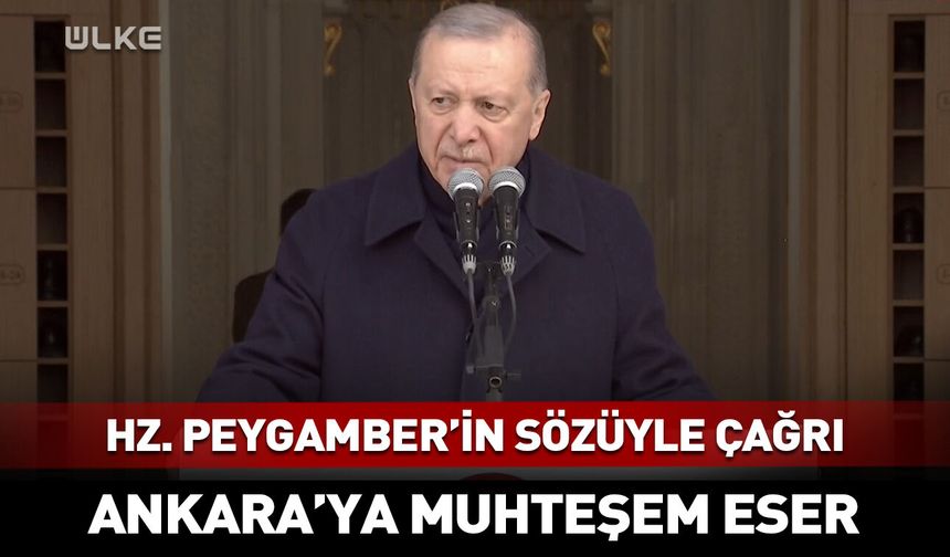 Erdoğan, Hz. Peygamber’in sözü ile çağrıda bulundu