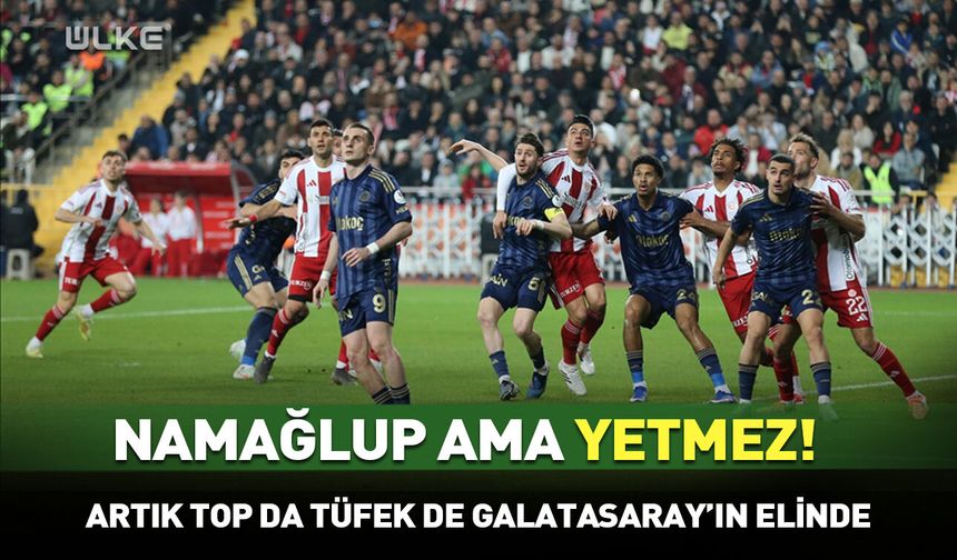 Artık Top da Tüfek de Galatasaray’ın Elinde